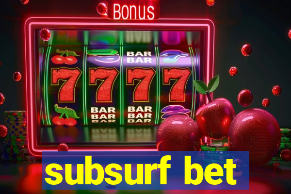 subsurf bet